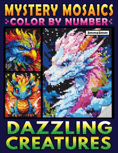 Mystery Mosaics Color By Number Dazzling Creatures: A Fun Pixel Art Coloring Book, Interesting Color Quest to Join an Adventure with Stunning Animals for Relaxation Mystery Mosaics Color By Number Dazzling Creatures: A Fun Pixel Art Coloring Book, Interesting Color Quest to Join an Adventure with Stunning Animals for Relaxation