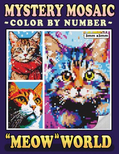 Mystery Mosaics Color By Number Meow World: Pixel Art Coloring Book for Cat Lovers, Color Quest to Uncover Cat's Meowsterpieces for Purrfect Relaxation (Mystery Mosaics Coloring Books) von Independently published