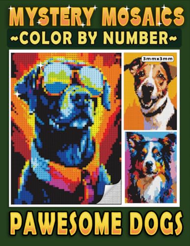 Mystery Mosaics Color By Number Pawesome Dogs: Pixel Art Coloring Book for Dog Lovers, Color Quest to Reveal the Wagging Tails for Purrfect Relaxation (Mystery Mosaics Coloring Books) Mystery Mosaics Color By Number Pawesome Dogs: Pixel Art Coloring Book for Dog Lovers, Color Quest to Reveal the Wagging Tails for Purrfect Relaxation (Mystery Mosaics Coloring Books) von Independently published