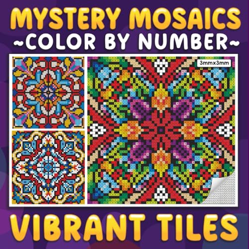 Mystery Mosaics Color By Number Vibrant Tiles: Pixel Art Coloring Book for Adults and Teens to Explore Dazzling Timeless Patterns - Color Quest for Relaxation and Stress Relief Mystery Mosaics Color By Number Vibrant Tiles: Pixel Art Coloring Book for Adults and Teens to Explore Dazzling Timeless Patterns - Color Quest for Relaxation and Stress Relief