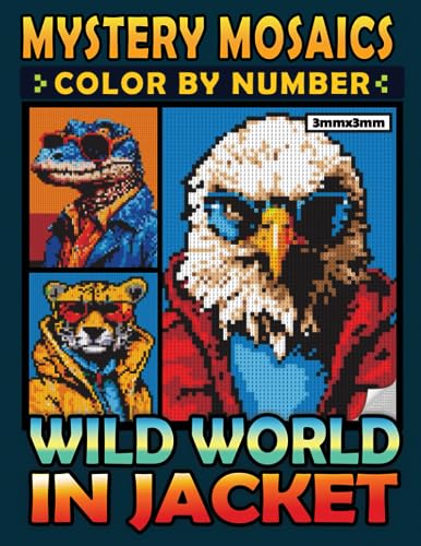 Mystery Mosaics Color By Number Wild World in Jacket: 40 Exotic and Stylish Animals in Pixel Art, Color Quest Coloring Book for Relaxation, Creativity and Novelty (Mystery Mosaics Coloring Books) Mystery Mosaics Color By Number Wild World in Jacket: 40 Exotic and Stylish Animals in Pixel Art, Color Quest Coloring Book for Relaxation, Creativity and Novelty (Mystery Mosaics Coloring Books) von Independently published