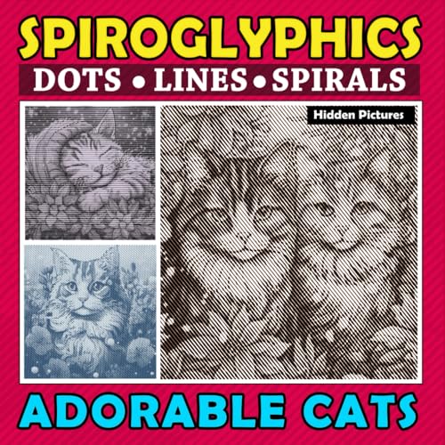 Spiroglyphics Dots Lines Spirals Adorable Cats Hidden Pictures: Amazing Coloring Book for Cat Lovers, Whiskered Wonders in Spiraled Splendor, A Delightful Coloring Journey Spiroglyphics Dots Lines Spirals Adorable Cats Hidden Pictures: Amazing Coloring Book for Cat Lovers, Whiskered Wonders in Spiraled Splendor, A Delightful Coloring Journey von Independently published