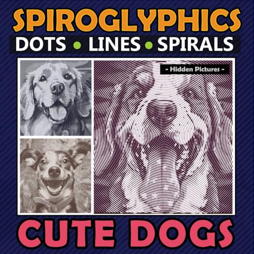 Spiroglyphics Dots Lines Spirals Cute Dogs: Amazing Coloring Book for Dog Lovers and Melt Your Hearts by Their Adorable Expressions, Great Gift for Relaxation Spiroglyphics Dots Lines Spirals Cute Dogs: Amazing Coloring Book for Dog Lovers and Melt Your Hearts by Their Adorable Expressions, Great Gift for Relaxation von Independently published