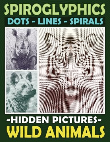 Spiroglyphics Dots Lines Spirals Hidden Pictures Wild Animals: Create Masterpieces Easily with One Color or as Many Colors as You Want, Great Coloring Book for Relaxation Spiroglyphics Dots Lines Spirals Hidden Pictures Wild Animals: Create Masterpieces Easily with One Color or as Many Colors as You Want, Great Coloring Book for Relaxation von Independently published