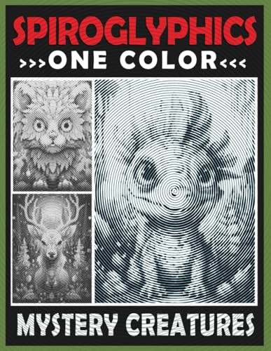 Spiroglyphics One Color Mystery Creatures: Spiral Coloring Book for Adults, Hidden Pictures for Relaxation & Stress Relief Spiroglyphics One Color Mystery Creatures: Spiral Coloring Book for Adults, Hidden Pictures for Relaxation & Stress Relief