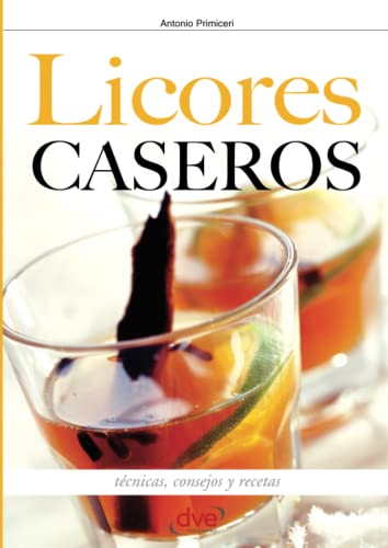 Licores caseros - Técnicas, consejos y recetas von De Vecchi Ediciones