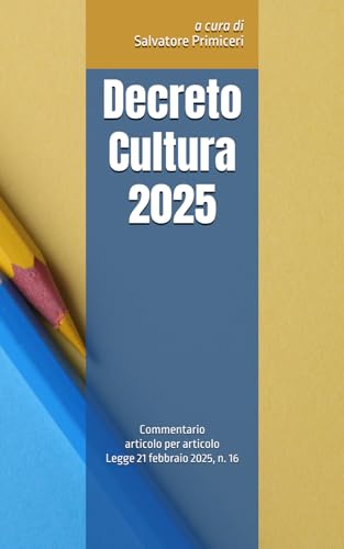 Decreto cultura 2025: Commentario articolo per articolo von Independently published