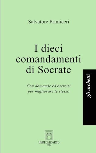 I dieci comandamenti di Socrate (Gli archetti) von Libri Dell Arco