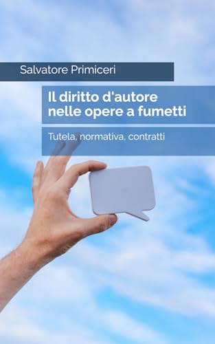 Il diritto d'autore nelle opere a fumetti: Tutela, normativa, contratti von Independently published
