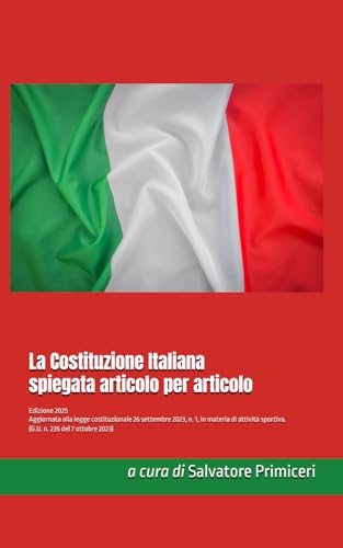 La Costituzione Italiana spiegata articolo per articolo: Edizione 2025 von Independently published