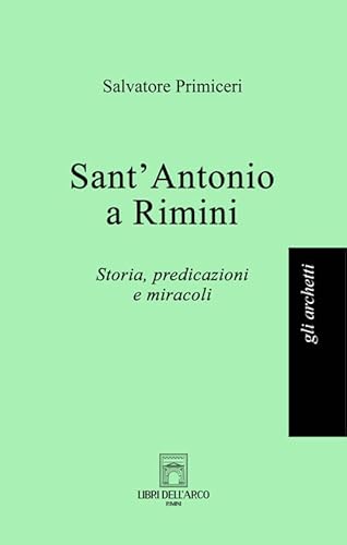 Sant'Antonio a Rimini. Storia, predicazioni e miracoli (Gli archetti) von Libri dell'Arco