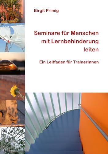 Seminare für Menschen mit Lernbehinderung leiten: Ein Leitfaden für TrainerInnen von Books on Demand GmbH
