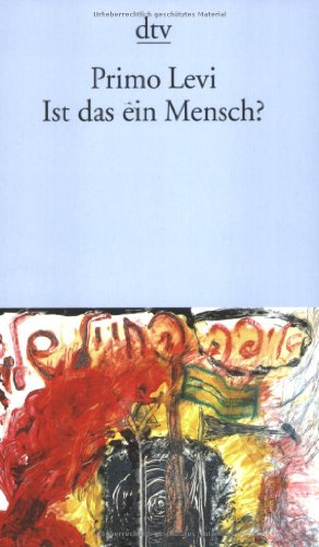 Ist das ein Mensch?: Ein autobiographischer Bericht Ist das ein Mensch?: Ein autobiographischer Bericht von Deutscher Taschenbuch Verlag