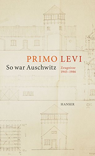 So war Auschwitz: Zeugnisse 1945-1986. Mit Leonardo De Benedetti von Hanser, Carl GmbH + Co.