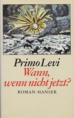 Wann, wenn nicht jetzt?: Roman