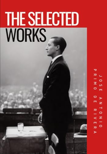 Jose Antonio Primo de Rivera: Selected Writings in English (20th Century Rightwing Thinkers)