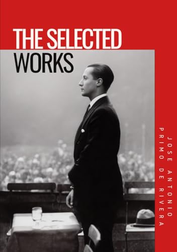 Jose Antonio Primo de Rivera: Selected Writings in English (20th Century Rightwing Thinkers)