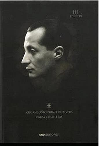 Obras Completas de José Antonio Primo de Rivera: III Edición (Historia) von SND Editores