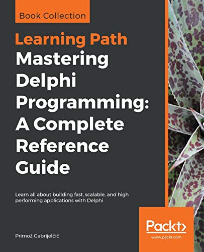 Mastering Delphi Programming: A Complete Reference Guide von Packt Publishing