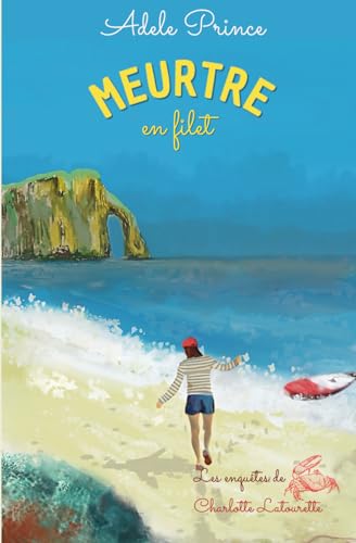 MEURTRE en filet: un roman policier cosy crime en Normandie (Les Enquêtes de Charlotte Latourette, un cosy mystery, Band 4)