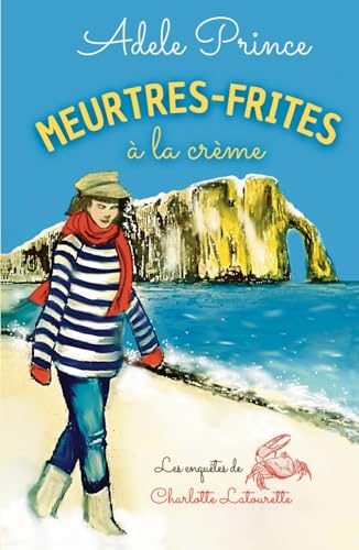 MEURTRES-FRITES à la crème: un roman policier cosy crime en Normandie (Les Enquêtes de Charlotte Latourette, un cosy mystery, Band 1) von Éditions RD