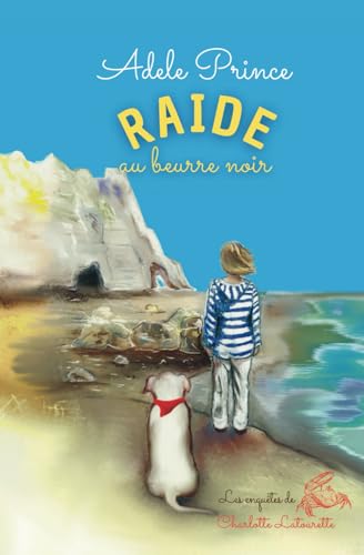 RAIDE au beurre noir: un policier cosy divertissant en Normandie (Les Enquêtes de Charlotte Latourette, un cosy mystery, Band 2)