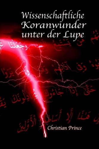 Wissenschaftliche Koranwunder unter der Lupe von Christian Prince