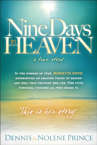 Nine Days in Heaven: In the Summer of 1848, Marietta Davis Experienced an Amazing Vision of Heaven and Hell That Changed Her Life. Her Vivid Portrayal Touched All Who Heard It. This Is Her Story. von Charisma House