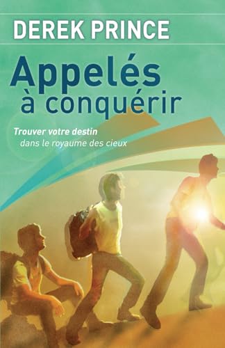 Appelés à conquérir Appelés à conquérir von Derek Prince Ministries France