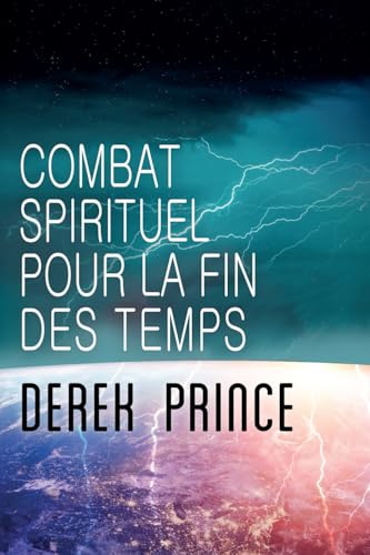 Combat spirituel pour la fin des temps: Comment vaincre l'ennemi Combat spirituel pour la fin des temps: Comment vaincre l'ennemi von Derek Prince Ministries France