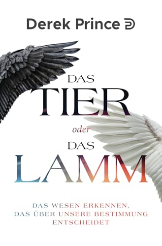 Das Tier oder das Lamm: Das Wesen erkennen, das über unsere Bestimmung entscheidet Das Tier oder das Lamm: Das Wesen erkennen, das über unsere Bestimmung entscheidet von Internationaler Bibellehrdienst