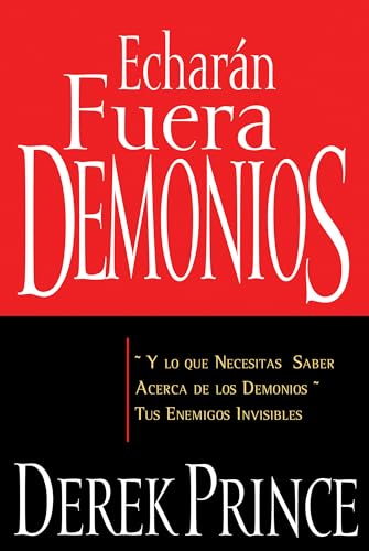Echarán Fuera Demonios: Y Lo Que Necesitas Saber Acerca de Los Demonios, Tus Enemigos Invisibles: Y Lo Que Necesitas Saber Acerca de Los Demonios, Tus ... Invisibles (Spanish Language Edition, They) Echarán Fuera Demonios: Y Lo Que Necesitas Saber Acerca de Los Demonios, Tus Enemigos Invisibles: Y Lo Que Necesitas Saber Acerca de Los Demonios, Tus ... Invisibles (Spanish Language Edition, They)