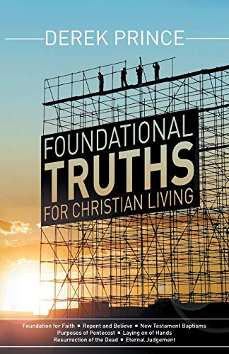 Foundational Truths for Christian Living Foundational Truths for Christian Living