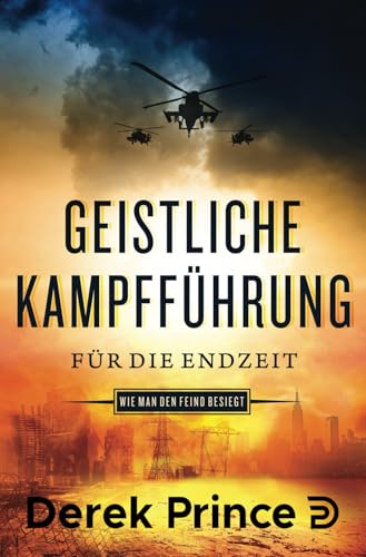 Geistliche Kampfführung für die Endzeit: Wie man den Feind besiegt von Internationaler Bibellehrdienst