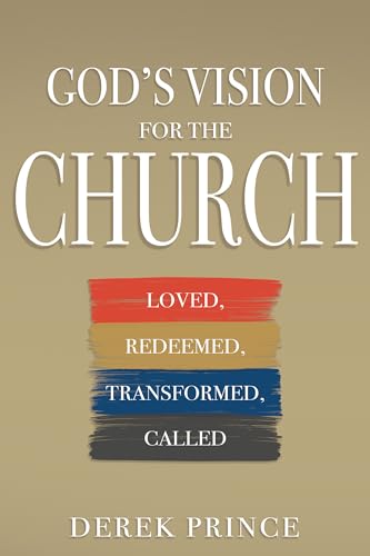 God’s Vision for the Church: Loved, Redeemed, Transformed, Called God’s Vision for the Church: Loved, Redeemed, Transformed, Called