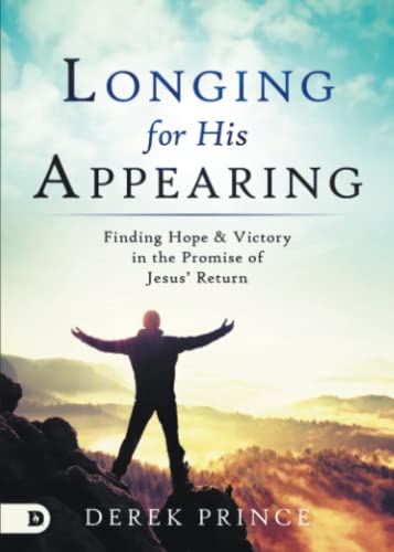 Longing for His Appearing: Finding Hope and Victory in the Promise of Jesus' Return: Finding Hope & Victory in the Promise of Jesus' Return