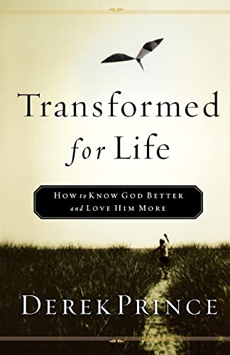 Transformed for Life: How to Know God Better and Love Him More Transformed for Life: How to Know God Better and Love Him More