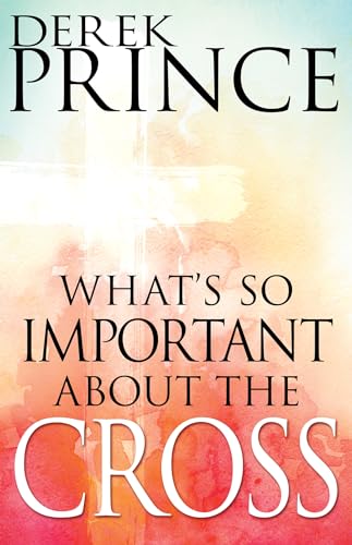 What's So Important about the Cross? von Whitaker House