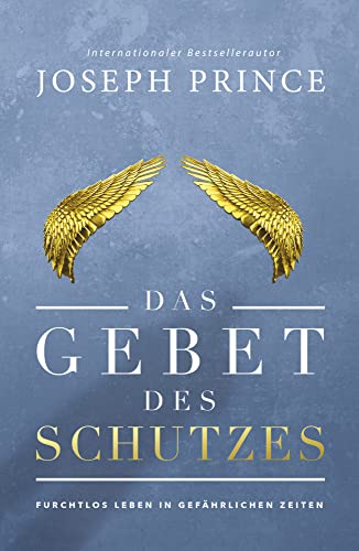 Das Gebet des Schutzes: Furchtlos leben in gefährlichen Zeiten Das Gebet des Schutzes: Furchtlos leben in gefährlichen Zeiten