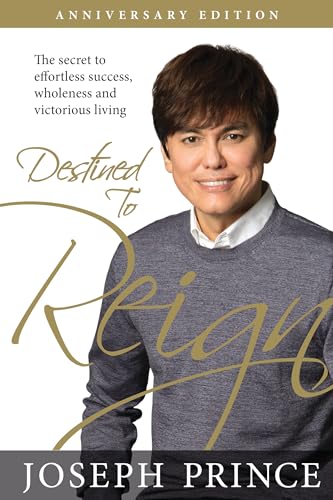 Destined to Reign Anniversary Edition: The Secret to Effortless Success, Wholeness, and Victorious Living von Harrison House