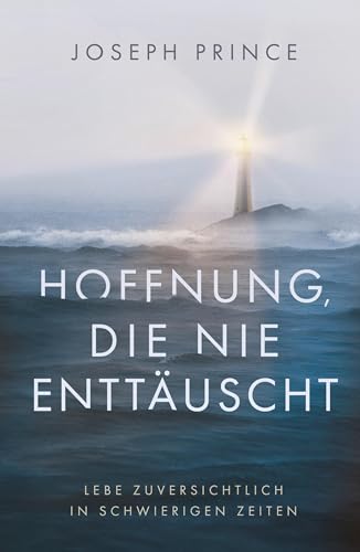 Hoffnung, die nie enttäuscht: Lebe zuversichtlich in schwierigen Zeiten Hoffnung, die nie enttäuscht: Lebe zuversichtlich in schwierigen Zeiten von Grace today Verlag