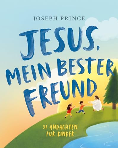 Jesus, mein bester Freund: 31 Andachten für Kinder von Grace today Verlag