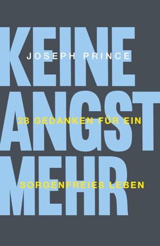 Keine Angst mehr: 28 Gedanken für ein sorgenfreies Leben von Grace today Verlag
