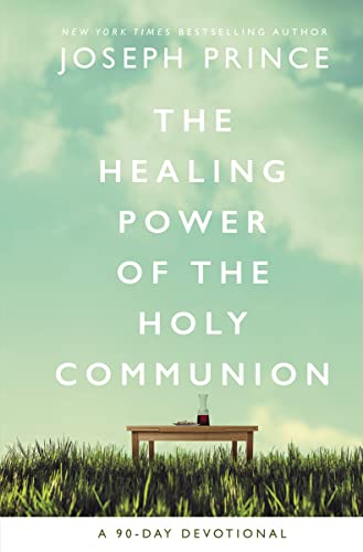 The Healing Power of the Holy Communion: A 90-Day Devotional von Thomas Nelson
