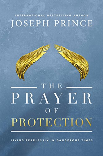 The Prayer of Protection: Living Fearlessly in Dangerous Times von FaithWords