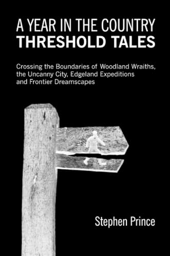 A Year In The Country: Threshold Tales: Crossing the Boundaries of Woodland Wraiths, the Uncanny City, Edgeland Expeditions and Frontier Dreamscapes von A Year In The Country