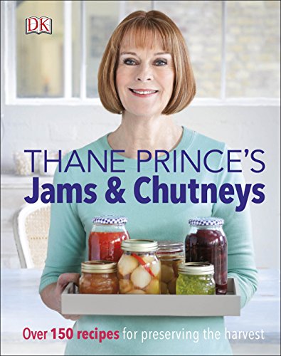Thane Prince's Jams & Chutneys: Over 150 Recipes for Preserving the Harvest von DK