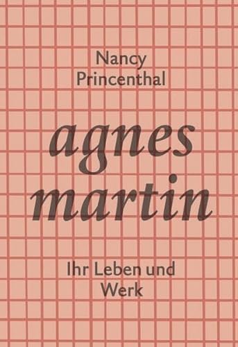 Agnes Martin: Ihr Leben und Werk (KapitaleBibliothek) von Meyer, Piet Verlag