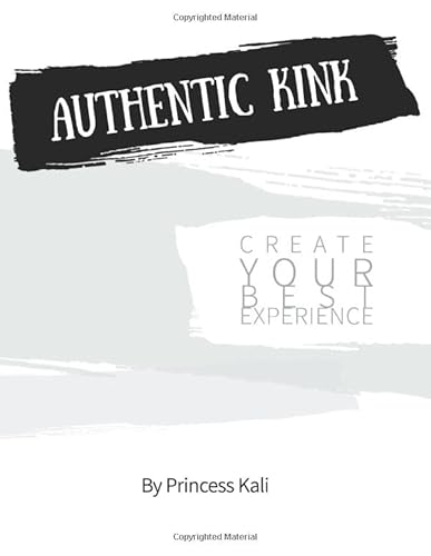 Authentic Kink: Create Your Best Experience von Erotication Publications