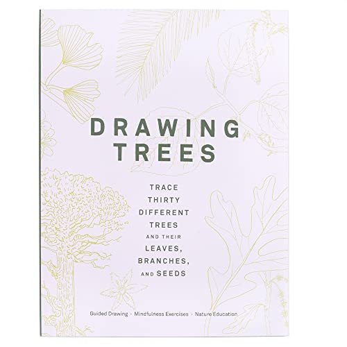 Drawing Trees: Trace Thirty Different Trees and Their Leaves, Branches, and Seeds (Guided Drawing | Mindfulness Exercises | Nature Education)